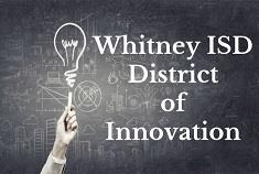 Whitney ISD District of Innovation 